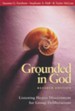 Grounded in God Revised Edition: Listening Hearts Discernment for Group DeliberationsRev Edition