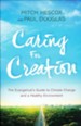 Caring for Creation: The Evangelical's Guide to Climate Change and a Healthy Environment