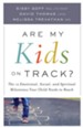 Are My Kids on Track? The 12 Emotional, Social, and Spiritual Milestones Your Child Needs to Reach