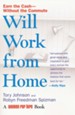 Will Work from Home: Earn the Cash Without the Commute