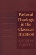 Pastoral Theology In The Classical Tradition