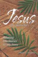 Jesus The Storyteller: Relating His Stories to My Story
