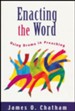 Enacting the Word: Using Drama in Preaching
