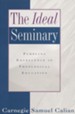 The Ideal Seminary: Pursuing Excellence In Theological Education