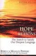 Hope Has Its Reasons: The Search to Satisfy Our Deepest Longings, Revised Edition