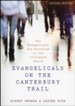 Evangelicals on the Canterbury Trail: Why Evangelicals Are Attracted to the Liturgical Church