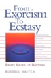 From Exorcism to Ecstasy: Eight Views of Baptism