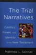 The Trial Narratives: Conflict, Power, and Identity in the New Testament