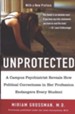Unprotected: A Campus Psychiatrist Reveals How Political Correctness in Her Profession Endangers Every Student