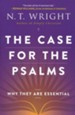 The Case for the Psalms: Why They Are Essential