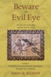 Beware the Evil Eye Volume 4: The Evil Eye in the Bible and the Ancient World-Postbiblical Israel and Early Christianity through Late Antiquity