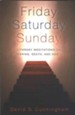 Friday, Saturday, Sunday: Literary Meditations on Suffering, Death, and New Life