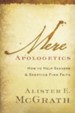 Mere Apologetics: How to Help Seekers and Skeptics Find Faith - eBook