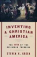 Inventing a Christian America: The Myth of the Religious Founding [Hardcover]
