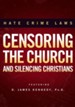 Hate Crime Laws: Censoring The Church and Silencing Christians