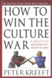 How to Win the Culture War: A Christian Battle Plan  for a Society in Crisis