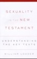 Sexuality in the New Testament: Understanding the Key Texts