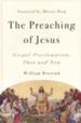 The Preaching of Jesus: Gospel Proclamation, Then and Now