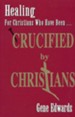 Healing for Christians Who Have Been Crucified by  Christians