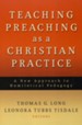 Teaching Preaching as a Christian Practice: A New Approach to Homiletic Pedagogy