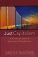 Just Capitalism: A Christian Ethic of Economic Globalization