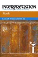 Mark: Interpretation: A Bible Commentary for Teaching and Preaching (Paperback)