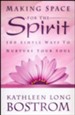 Making Space for the Spirit: 100 Simple Ways to Nurture Your Soul