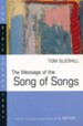 The Message of the Song of Songs: The Bible Speaks Today [BST]