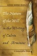 The Nature of the Will in the Writings of Calvin and Arminius: A Comparative Study