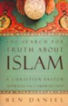 The Search for Truth about Islam: A Christian Pastor Separates Fact from Fiction