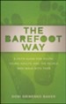 The Barefoot Way: A Faith Guide for Youth, Young Adults, and the People Who Walk with Them
