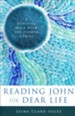 Reading John for Dear Life: A Spiritual Walk with the Fourth Gospel