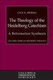 The Theology of the Heidelberg Catechism: A Reformation Synthesis