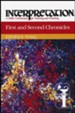 First and Second Chronicles: Interpretation: A Bible Commentary for  Teaching and Preaching (Paperback)
