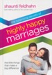 Surprising Secrets of Highly Happy Marriages: The  Little Things That Make a Big Difference