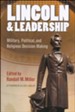 Lincoln and Leadership: Military, Political, and Religious Decision Making