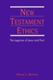 New Testament Ethics: The Legacies of Jesus and Paul