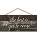 The Best Is Yet To Come, Hanging Sign