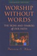 Worship Without Words: The Signs and Symbols of Our Faith (expanded edition)