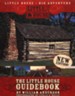 Little House on the Prairie: The Little House Guidebook