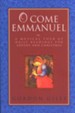 O Come Emmanuel: Daily Reflections on Hymns and Carols for Advent and Christmas