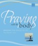 Praying with the Body: Bringing the Psalms to Life
