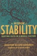 The Wisdom of Stability: Rooting Faith in a Mobile Culture