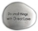 Do Small Things With Great Love Pocket Stone