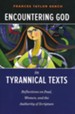 Encountering God in Tyrannical Texts: Reflections on Paul, Women, and the Authority of Scripture