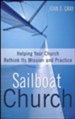 Sailboat Church: Helping Your Church Rethink Its Mission and Practice