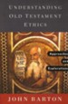 Understanding Old Testament Ethics: Approaches and Explorations