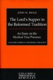 The Lord's Supper in the Reformed Tradition: An Essay on the  Mystical True Presence [Columbia Series in Reformed Theology]