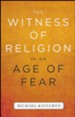 The Witness of Religion in an Age of Fear