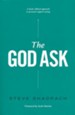 The God Ask: A Fresh, Biblical Approach to Personal Support Raising